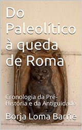 Do Paleolitico a queda de Roma -  Borja Loma Barrie