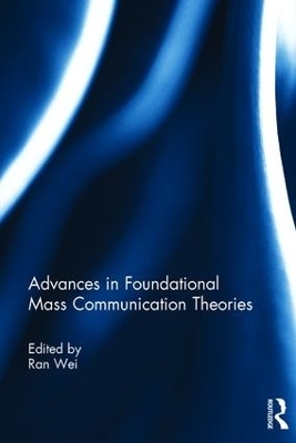 Advances in Foundational Mass Communication Theories - 
