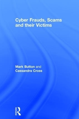 Cyber Frauds, Scams and their Victims - Mark Button, Cassandra Cross