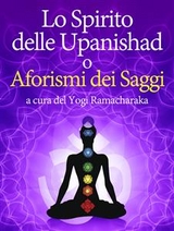 Lo Spirito delle Upanishad o Aforismi dei Saggi - Yogi Ramacharaka