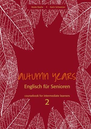 Autumn Years for Intermediate Learners - Beate Baylie, Karin Schweizer