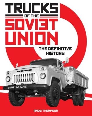 Trucks of the Soviet Union - Andy Thompson