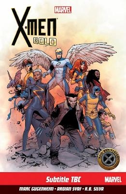 X-men: Gold Vol. 1 - Marc Guggenheim