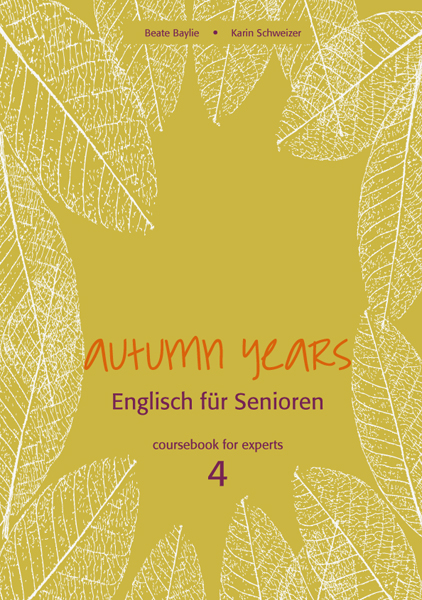 Autumn Years - Englisch für Senioren 4 - Experts - Coursebook - Beate Baylie, Karin Schweizer