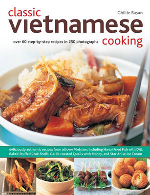 Classic Vietnamese Cooking - Ghillie Basan