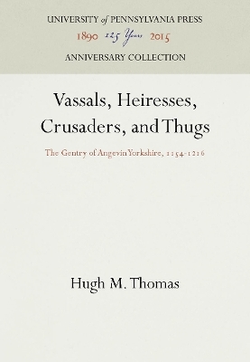 Vassals, Heiresses, Crusaders, and Thugs - Hugh M. Thomas