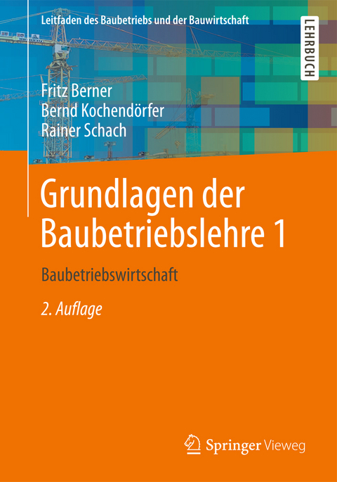 Grundlagen der Baubetriebslehre 1 - Fritz Berner, Bernd Kochendörfer, Rainer Schach