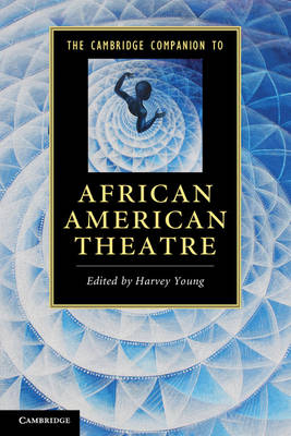 The Cambridge Companion to African American Theatre - 