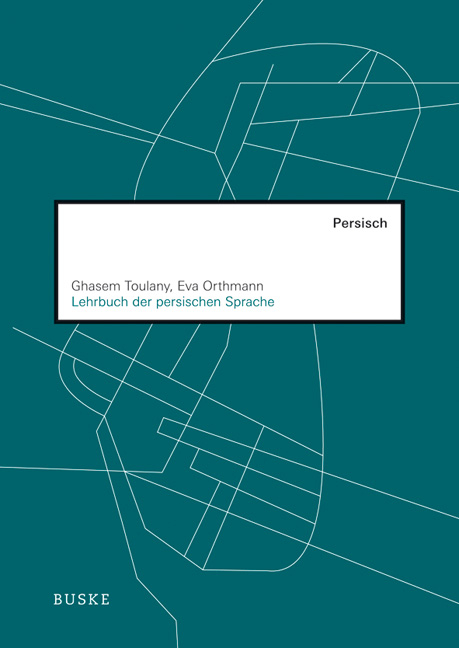 Lehrbuch der persischen Sprache - Ghasem Toulany, Eva Orthmann