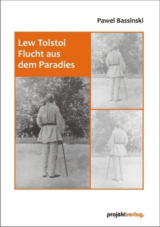 Lew Tolstoi - Flucht aus dem Paradies - Pawel Bassinski