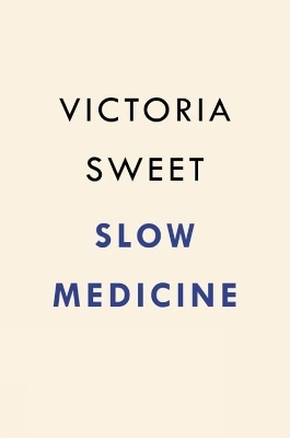 Slow Medicine - Victoria Sweet