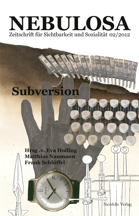 Subversion - Caroline Braunmühl, Karen Eliot, Eva Holling, Corinna Kühn, Matthias Naumann, Marc Rölli, Oliver Schmidt, Marcus Termeer, Stefan Wellgraf