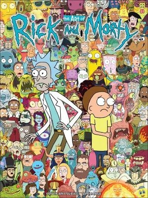 The Art of Rick and Morty - Justin Roiland, Dan Harmon