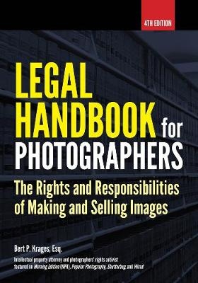 Legal Handbook For Photographers: The Rights And Liabilities Of Making And Selling Images - Brian Tedesco