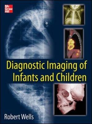 Diagnostic Imaging of Infants and Children - Robert Wells