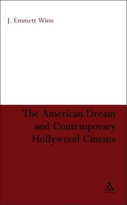 The American Dream and Contemporary Hollywood Cinema - J. Emmett Winn