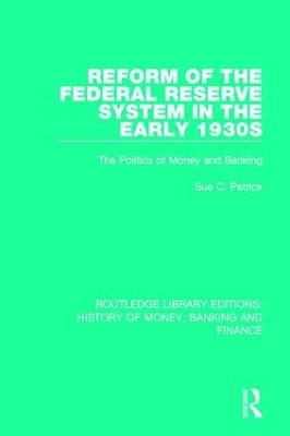 Reform of the Federal Reserve System in the Early 1930s - Sue C. Patrick
