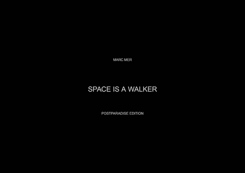 SPACE IS A WALKER. Space is A – A is a Walker - Marc Mer