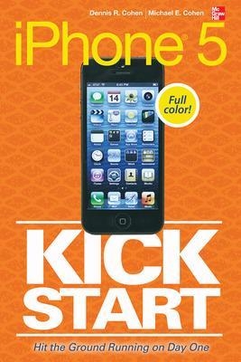 iPhone 5 Kickstart - Dennis Cohen, Michael Cohen