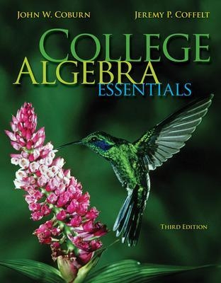 College Algebra Essentials - John Coburn, Jeremy Coffelt