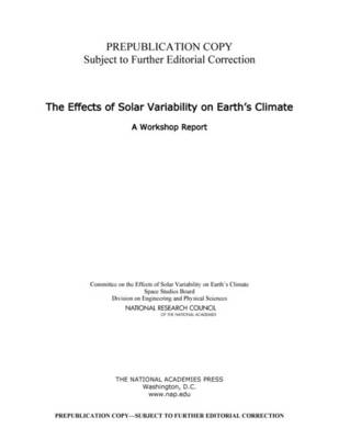 The Effects of Solar Variability on Earth's Climate -  National Research Council,  Division on Engineering and Physical Sciences,  Space Studies Board,  Committee on the Effects of Solar Variability on Earth's Climate