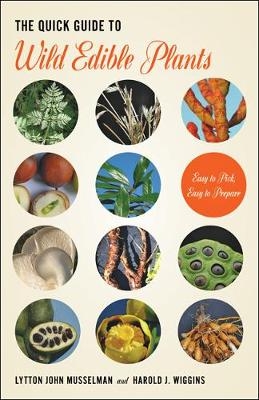 The Quick Guide to Wild Edible Plants - Lytton John Musselman, Harold J. Wiggins