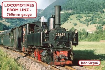 Locomotives from Linz - 760mm Gauge - John Organ