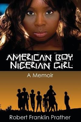 American Boy, Nigerian Girl - Robert F Prather