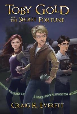 Toby Gold and the Secret Fortune - Craig R Everett