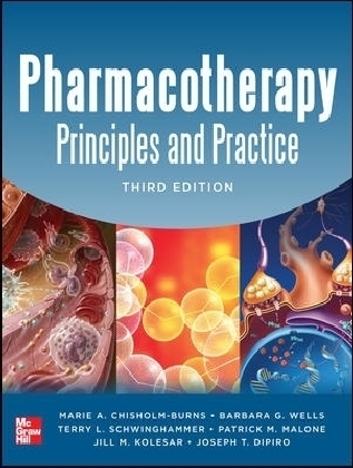 Pharmacotherapy Principles and Practice, Third Edition - Marie Chisholm-Burns, Terry Schwinghammer, Barbara Wells, Patrick Malone, Joseph DiPiro