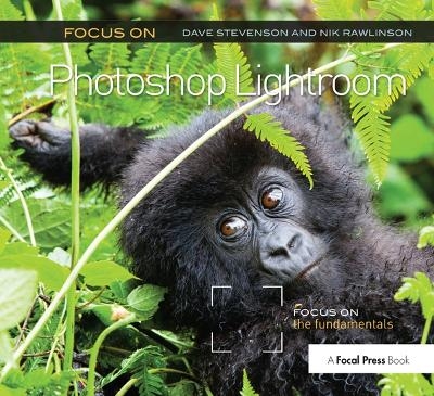 Focus On Photoshop Lightroom - Dave Stevenson, Nik Rawlinson