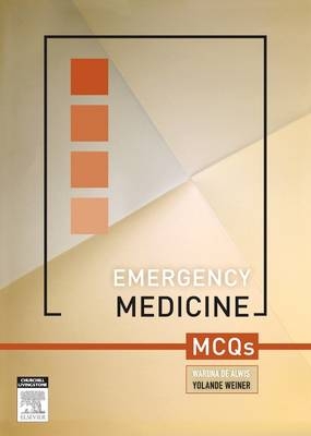 Emergency Medicine MCQs - Waruna De Alwis, Yolande Weiner
