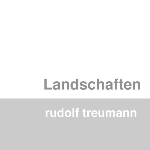 Landschaften - Rudolf Treumann