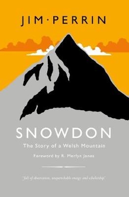 Snowdon - The Story of a Welsh Mountain - Jim Perrin