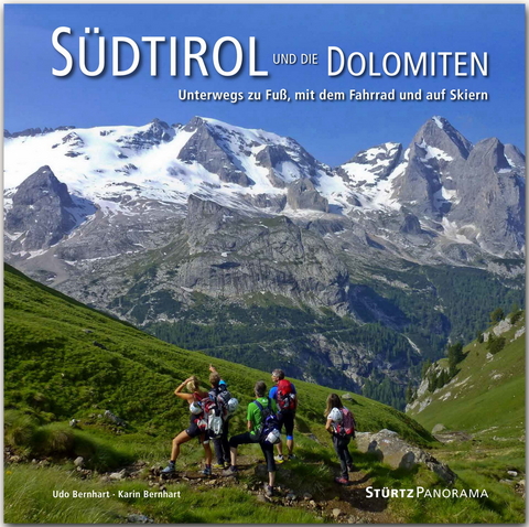 Südtirol und die Dolomiten - Unterwegs zu Fuß, mit dem Fahrrad und auf Skiern - Karin Bernhart