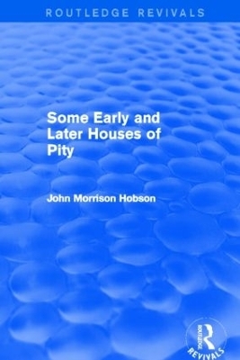 Some Early and Later Houses of Pity (Routledge Revivals) - John Hobson
