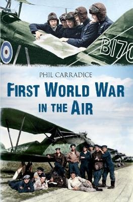 First World War in the Air - Phil Carradice