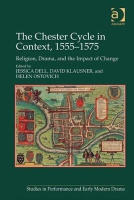 The Chester Cycle in Context, 1555-1575 - Jessica Dell, David Klausner