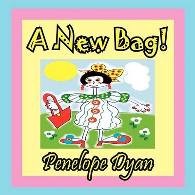 A New Bag! - Penelope Dyan