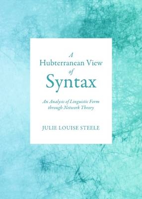 A Hubterranean View of Syntax - Julie Louise Steele