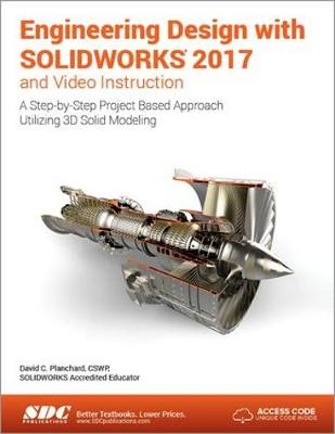 Engineering Design with SOLIDWORKS 2017 (Including unique access code) - David Planchard