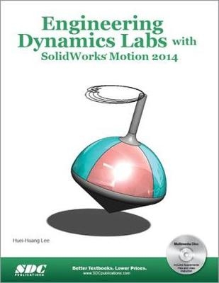 Engineering Dynamics Labs with SolidWorks Motion 2014 - Huei-Huang Lee