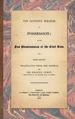 Von Savigny's Treatise on Possession - Friedrich Carl Von Savigny