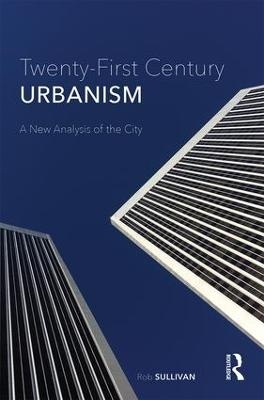 Twenty-First Century Urbanism - Rob Sullivan