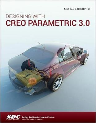 Designing with Creo Parametric 3.0 - Michael Rider