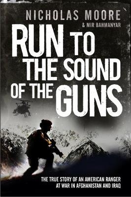 Run to the Sound of the Guns - Nicholas Moore, Mir Bahmanyar