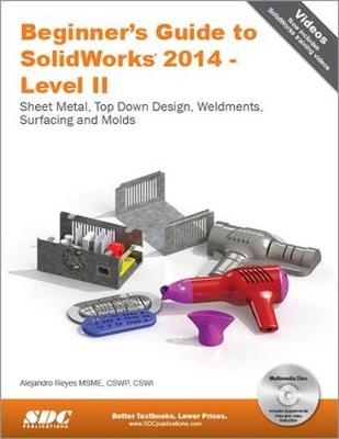 Beginner's Guide to SolidWorks 2014 - Level II - Alejandro Reyes