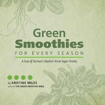 Green Smoothies for Every Season - Kristine Miles