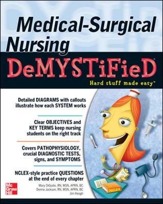 Medical-Surgical Nursing Demystified - Mary Digiulio, Jim Keogh