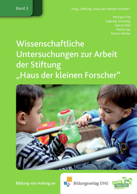 Haus der kleinen Forscher / Wissenschaftliche Untersuchungen zur Arbeit der Stiftung "Haus der kleinen Forscher" - Micheal Fritz, Garbiele Grieshop, Katrin Hille, Maren Lau, Martin Winter